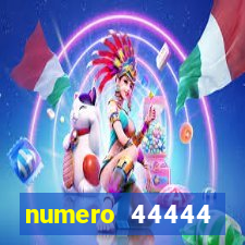 numero 44444 significado espiritual